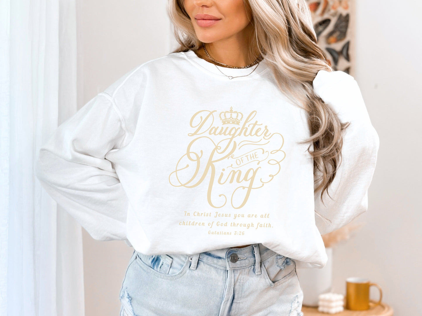 Daughter of The King Sweatshirt - Galatians 3:26 | Comfort Colors Sweatshirt