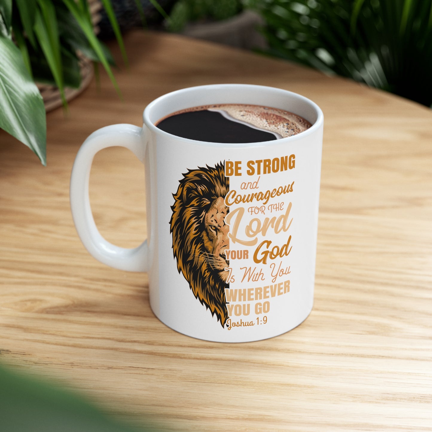 Be Strong and Courageous Coffee Mug with Bible Verse Joshua 1:9