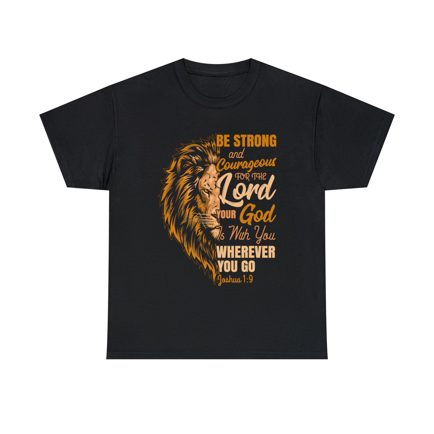 Be Strong and Courageous T-Shirt - Joshua 1:9 Shirt for Women or Men