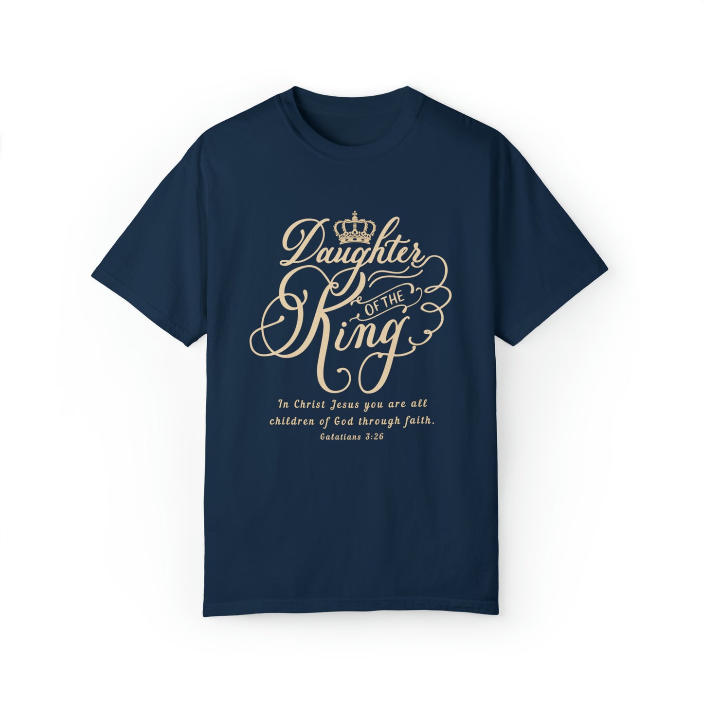 Daughter of The King Shirt - Galatians 3:26 | Comfort Colors Shirt