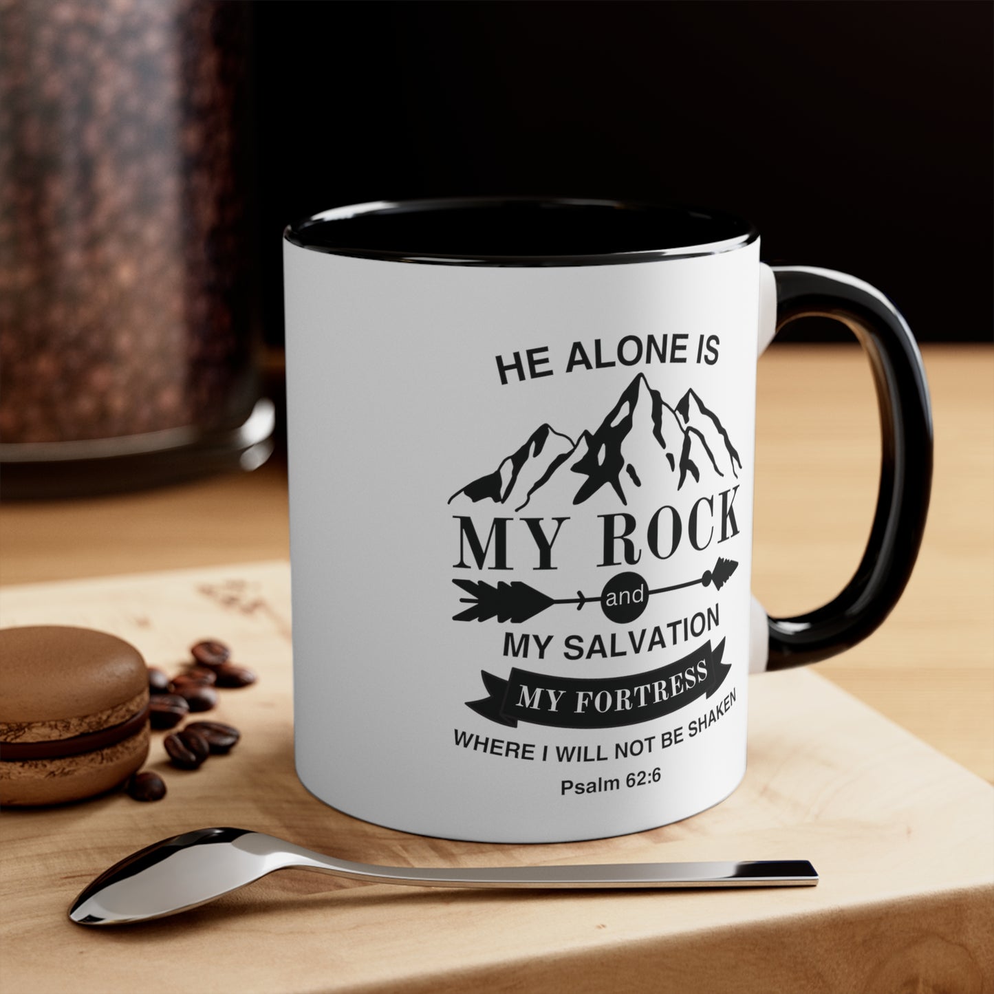 Psalm Scripture Mug | He Alone Is My Rock - Psalm 62:6 Accent Coffee Mug