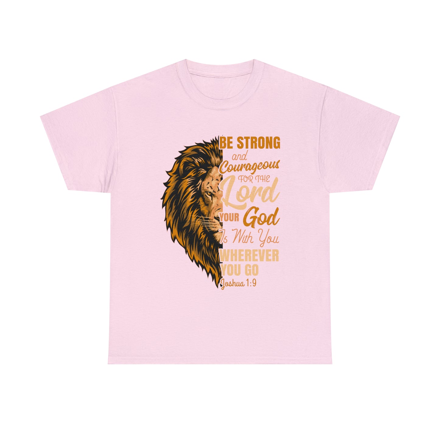 Be Strong and Courageous T-Shirt - Joshua 1:9 Shirt for Women or Men