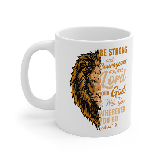 Be Strong and Courageous Coffee Mug with Bible Verse Joshua 1:9
