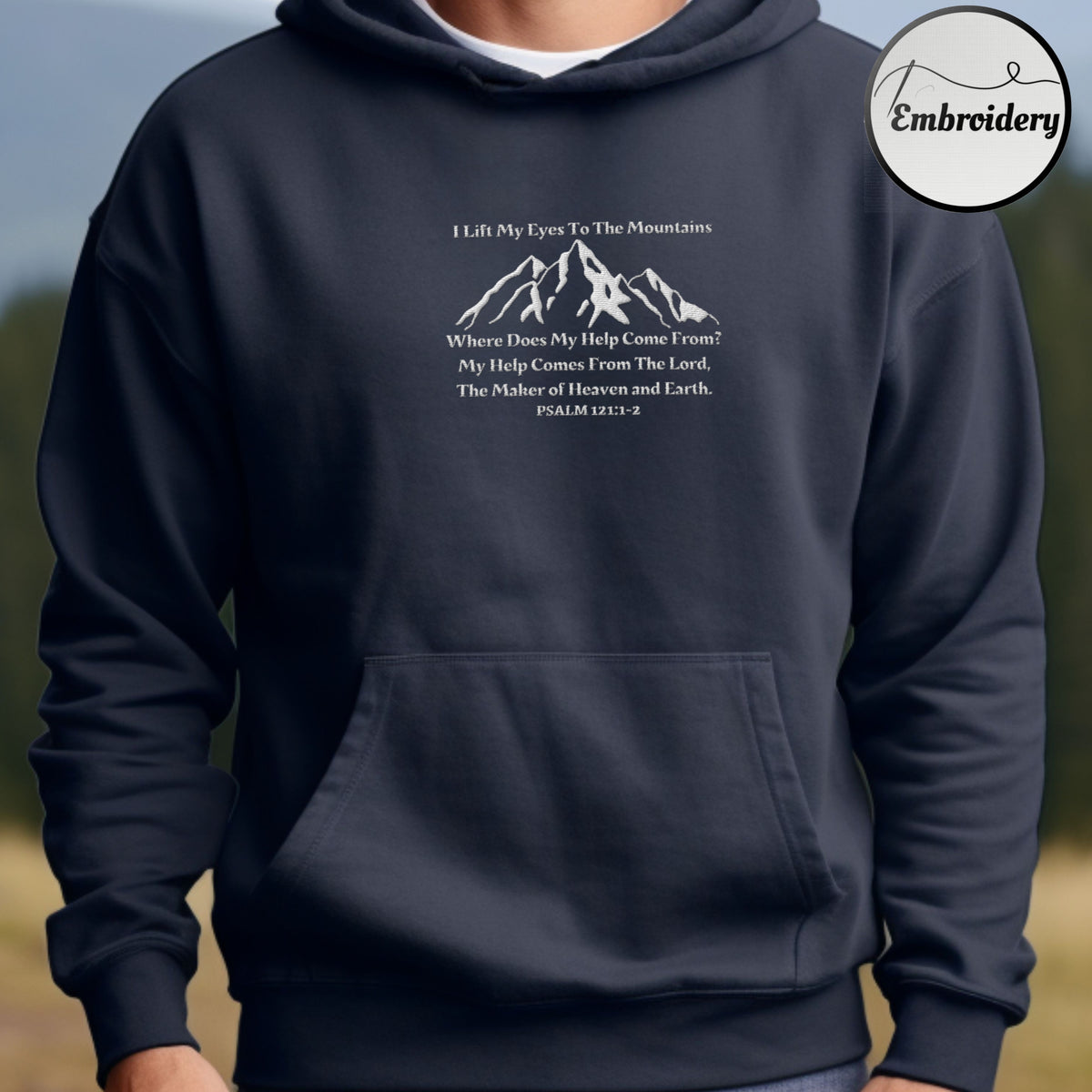 I Lift My Eyes to The Mountains - PSALM 121 Bible Verse Hoodie | Embroidered Hooded Sweater