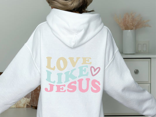 Love Like Jesus Hooded Sweatshirt - Christian Hoodie