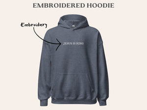 Embroidered Jesus Is King Hoodie | Christian Hooded Sweatshirt