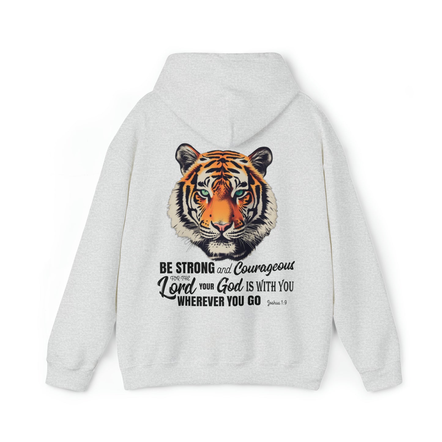 Be Strong and Courageous - Christian Hooded Sweatshirt  | Tiger Hoodie With Joshua 1:9 Bible Verse