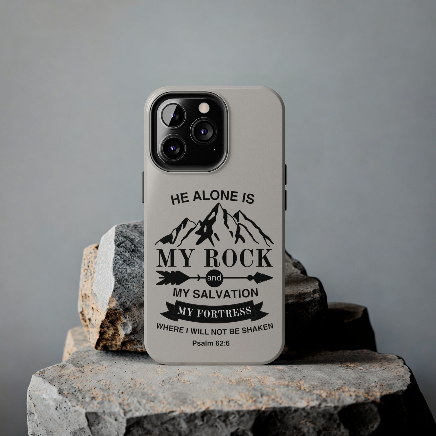 Christian iPhone Case with Bible Verse | Psalm 62:6 - He Alone Is My Rock