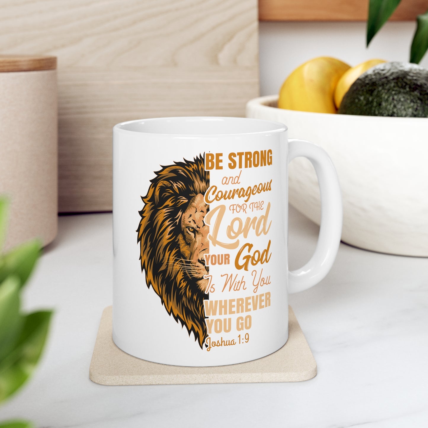 Be Strong and Courageous Coffee Mug with Bible Verse Joshua 1:9