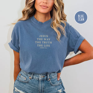 Jesus Shirt - Jesus The Way The Truth The Life - John 14:6 Shirt | Comfort Colors Shirt