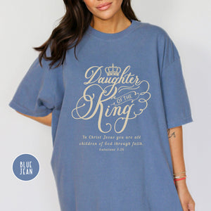 Daughter of The King Shirt - Galatians 3:26 | Comfort Colors Shirt