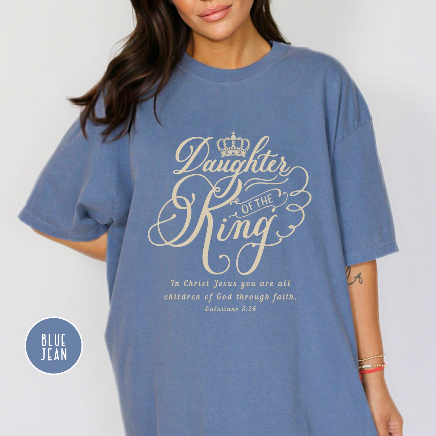 Daughter of The King Shirt - Galatians 3:26 | Comfort Colors Shirt
