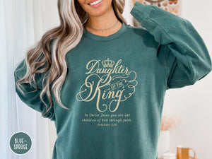 Daughter of The King Sweatshirt - Galatians 3:26 | Comfort Colors Sweatshirt