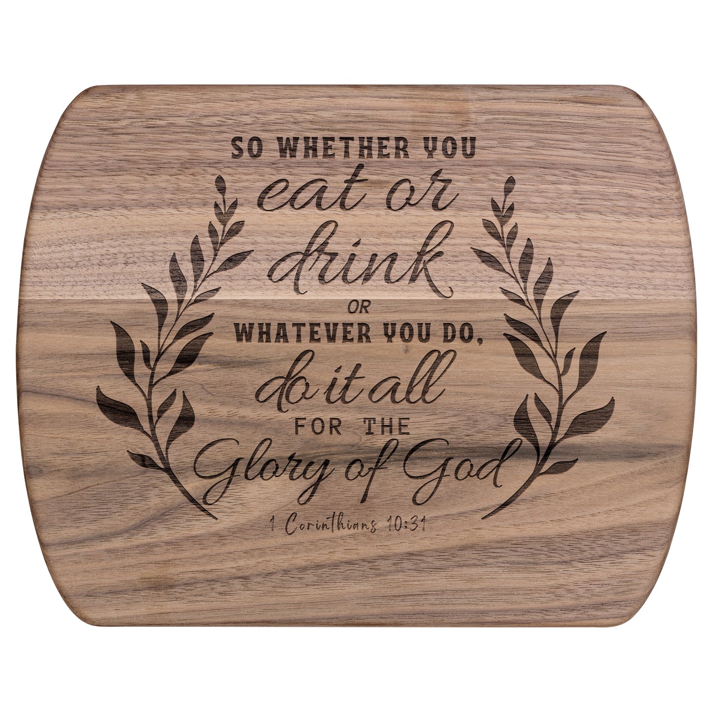 Wooden Cutting Board with Engraved Bible Verse 1 Corinthians 10:31 - Oval Chopping Board