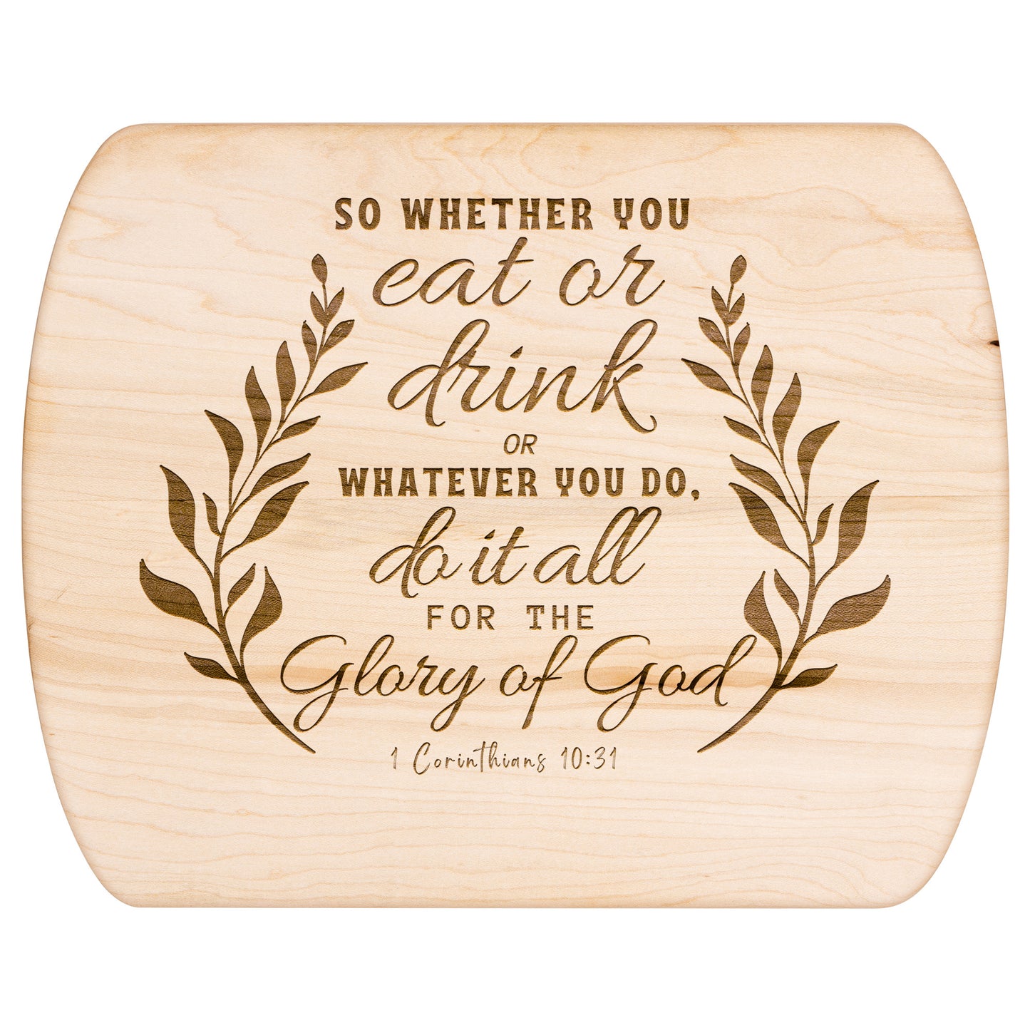 Wooden Cutting Board with Engraved Bible Verse 1 Corinthians 10:31 - Oval Chopping Board