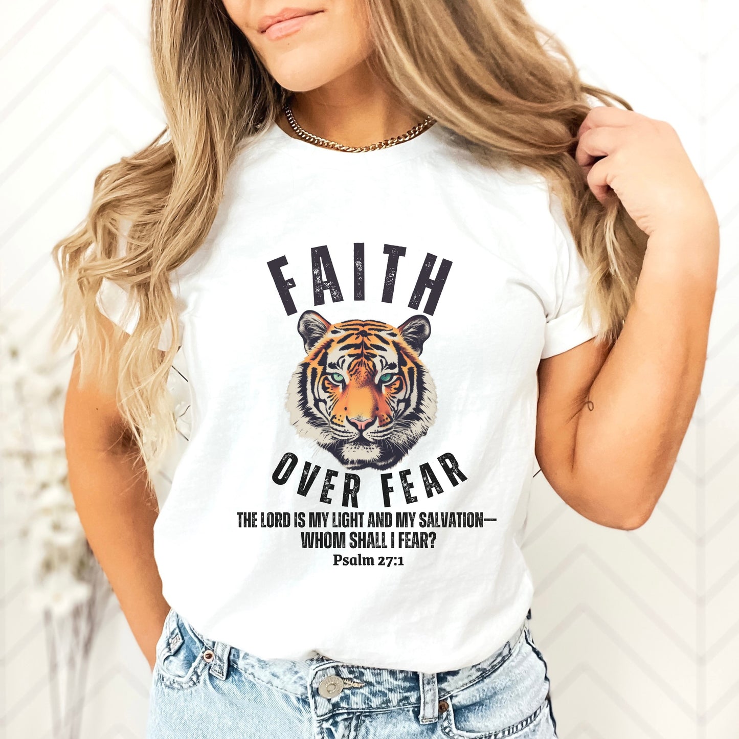 Faith Over Fear Shirt - Tiger Shirt w/ Bible Verse - Whom Shall I Fear Psalm 27:1