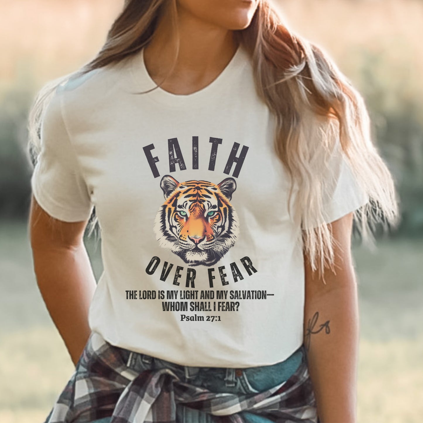 Faith Over Fear Shirt - Tiger Shirt w/ Bible Verse - Whom Shall I Fear Psalm 27:1