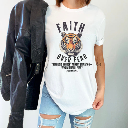 Faith Over Fear Shirt - Tiger Shirt w/ Bible Verse - Whom Shall I Fear Psalm 27:1
