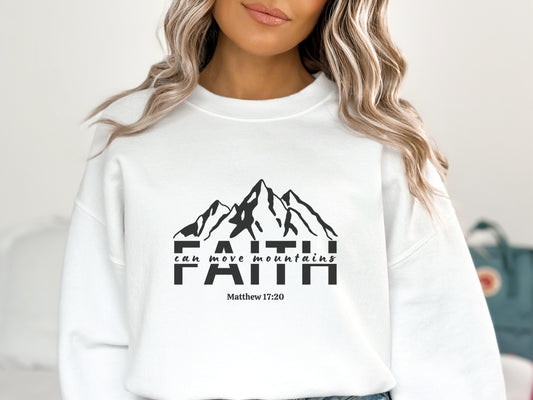 Faith Can Move Mountains Sweatshirt | Faith Sweatshirt