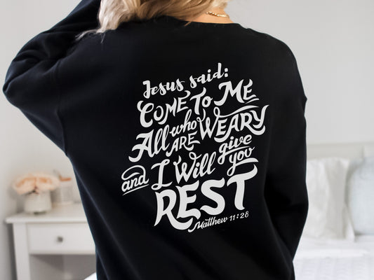 Jesus Sweatshirt - Bible Verse Sweater | Come to Me, I Will Give You Rest - Matthew 11