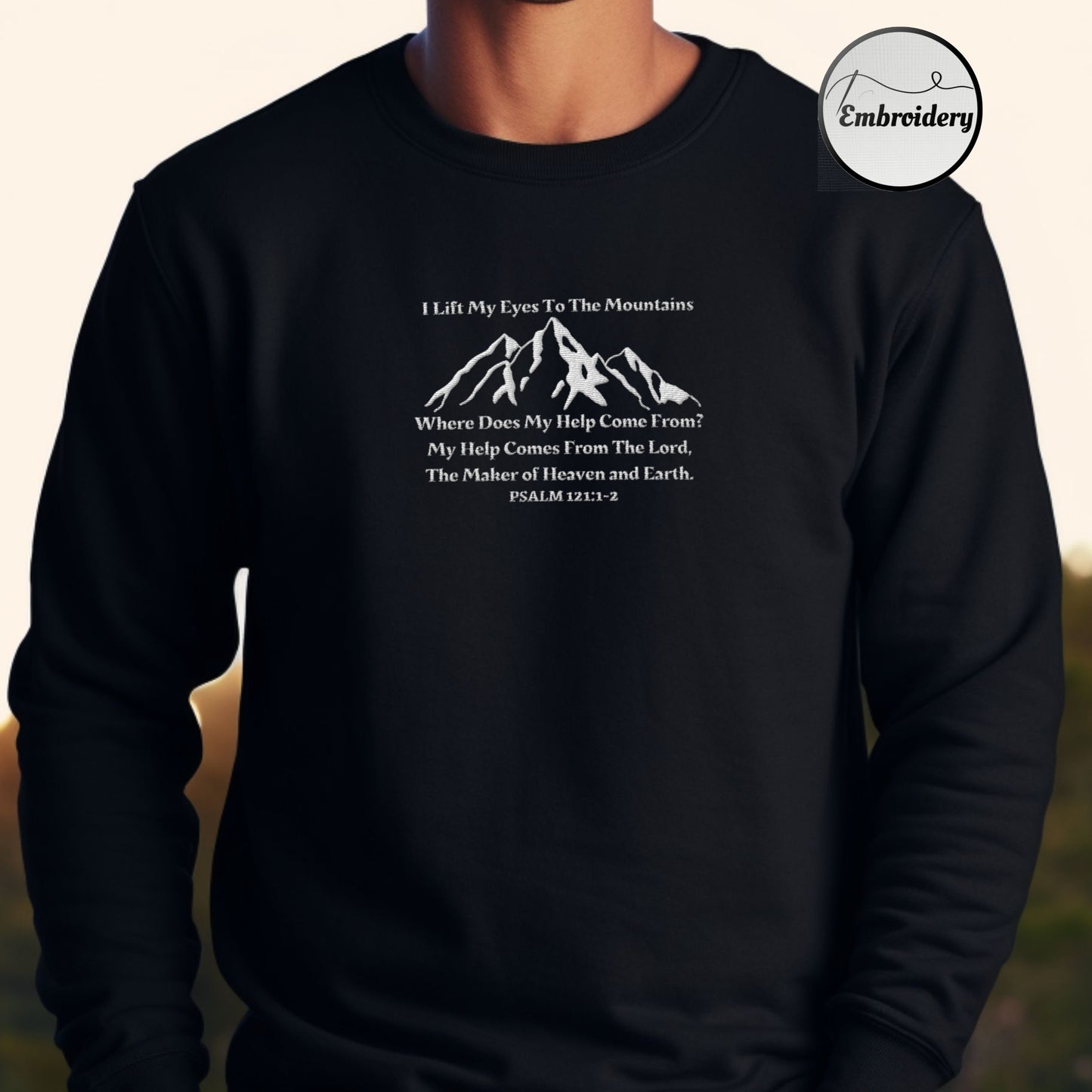 I Lift My Eyes to The Mountains - PSALM 121 Bible Verse Sweater |  Embroidered Sweater