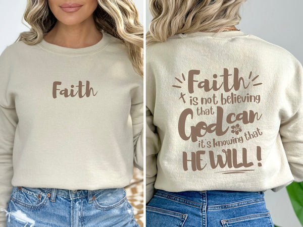 Faith Isn't Believing That God Can, It's That He Will - Faith Sweater Hover