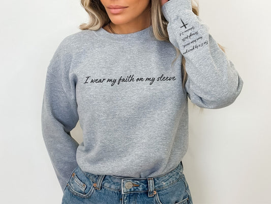 I Wear My Faith On My Sleeve Sweatshirt | Personalized - Add Your Own Custom Name or Bible Verse on Sleeve