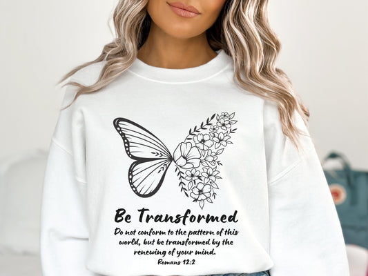 Be Transformed Romans 12:2 - Christian Sweater | Butterfly Sweatshirt, Floral Butterfly Crewneck Sweater