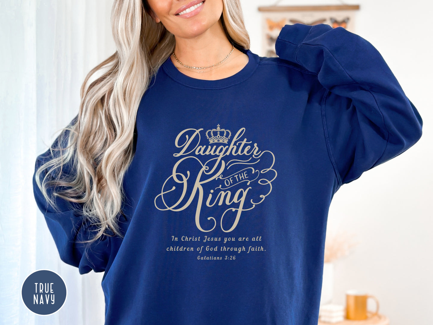 Daughter of The King Sweatshirt - Galatians 3:26 | Comfort Colors Sweatshirt