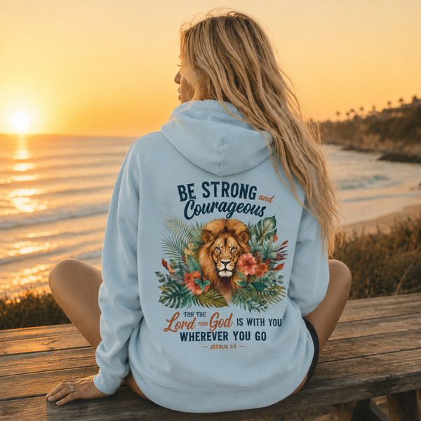 Be Strong and Courageous Joshua 1:9 - Lion of Judah Hoodie Hover