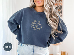 Jesus is The Way The Truth The Life - John 14:6 Sweatshirt | Comfort Colors Sweatshirt | Bible Verse Sweater