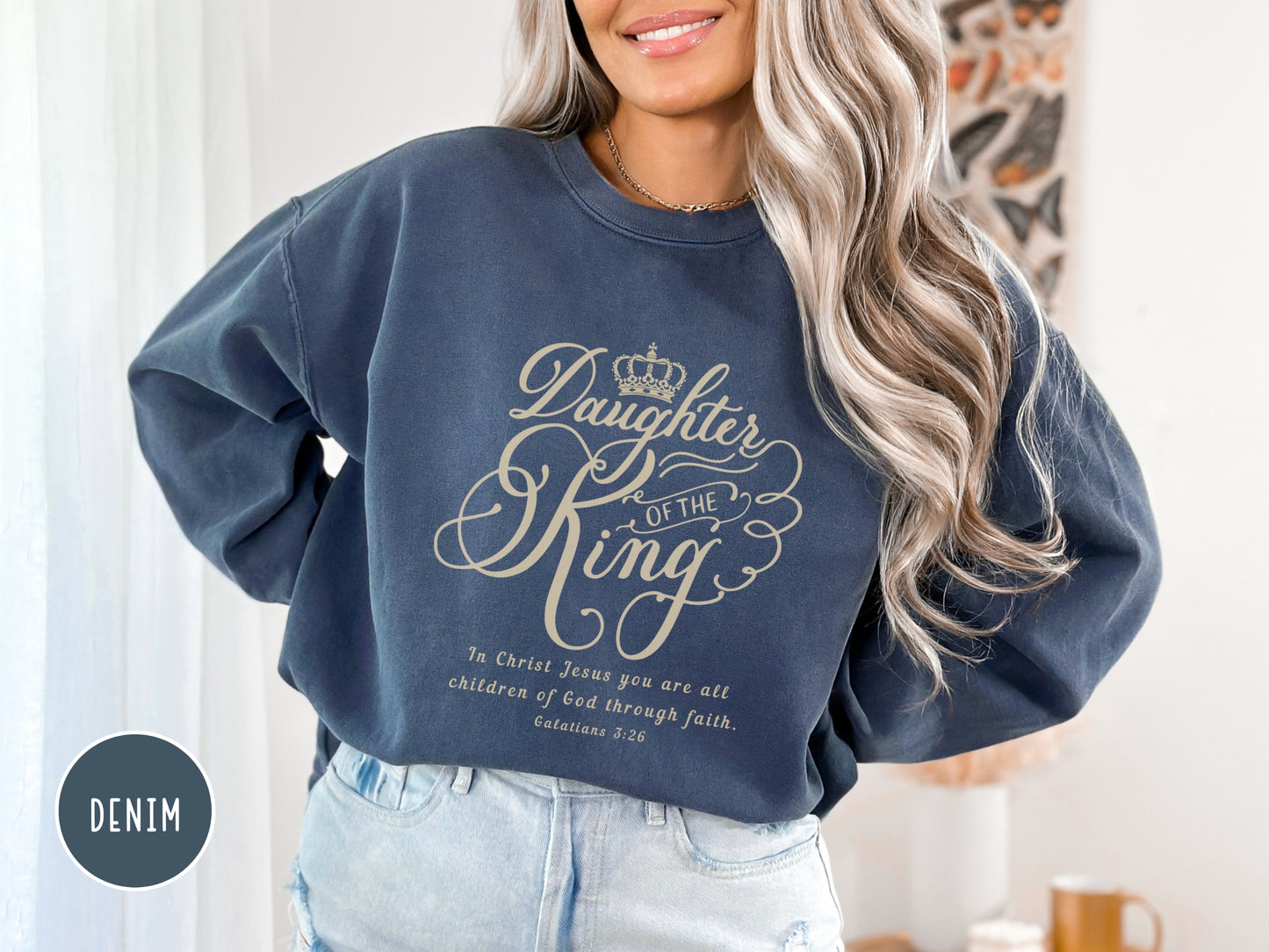 Daughter of The King Sweatshirt - Galatians 3:26 | Comfort Colors Sweatshirt