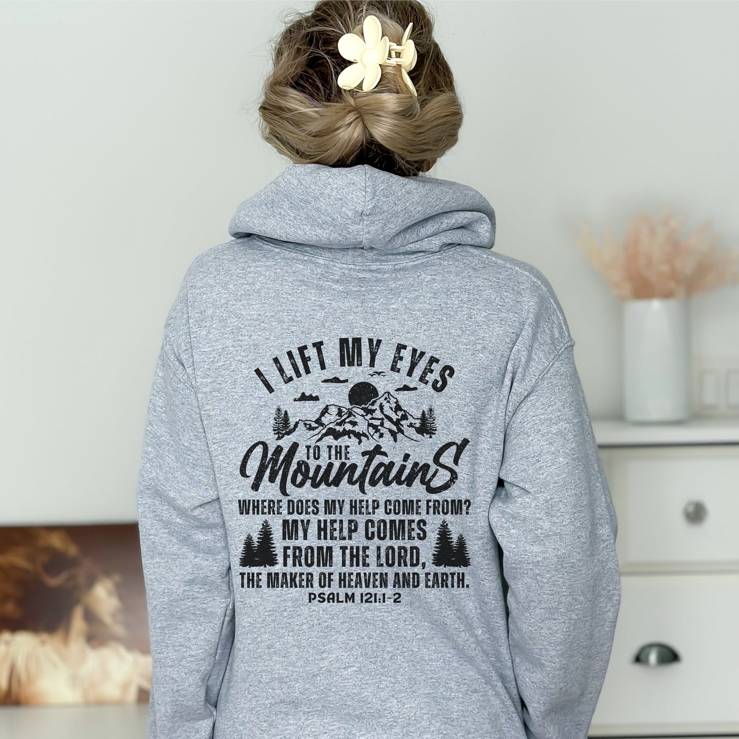 PSALM 121 - I Lift My Eyes To The Mountains Hoodie | Hooded Sweatshirt