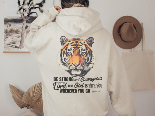 Be Strong and Courageous - Christian Hooded Sweatshirt  | Tiger Hoodie With Joshua 1:9 Bible Verse