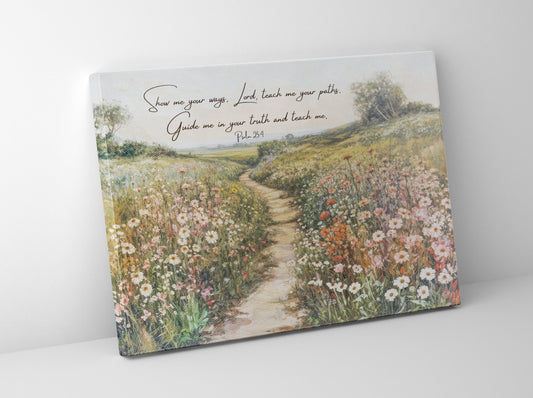 Show Me Your Ways Lord Psalm 25 | Wildflower Field - Bible Verse Canvas