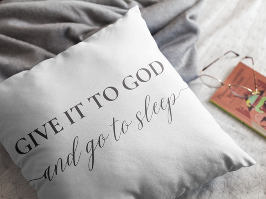 Give it to God and Go to Sleep Pillow | Christian Pillow Cover and Pillow