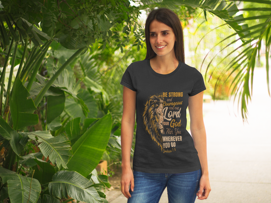 Be Strong and Courageous T-Shirt - Joshua 1:9 Shirt for Women or Men